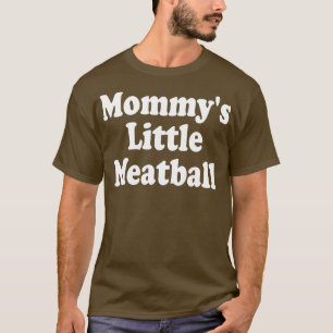 Muttis kleines Fleischbällchen 1 T-Shirt