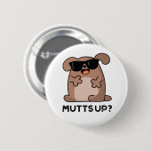 Mutts Up Funny Doggie Pun Button (Vorne & Hinten)