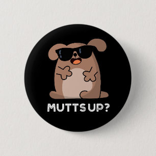 Mutts Up Funny Doggie Pun Dark BG Button