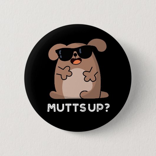 Mutts Up Funny Doggie Pun Dark BG Button (Vorderseite)