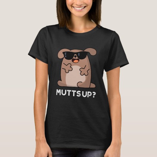 Mutts Up Funny Doggie Pun Dark BG T-Shirt (Vorderseite)