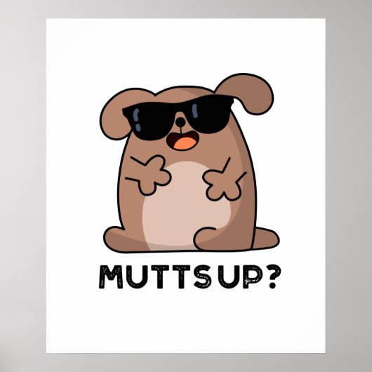 Mutts Up Funny Doggie Pun Poster (Vorne)