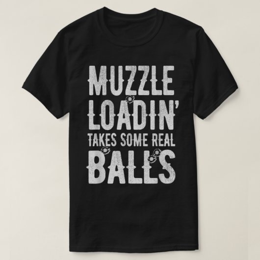 Muzzle Loading nimmt Balls, Funny Muzzleload Hunte T-Shirt (Design vorne)