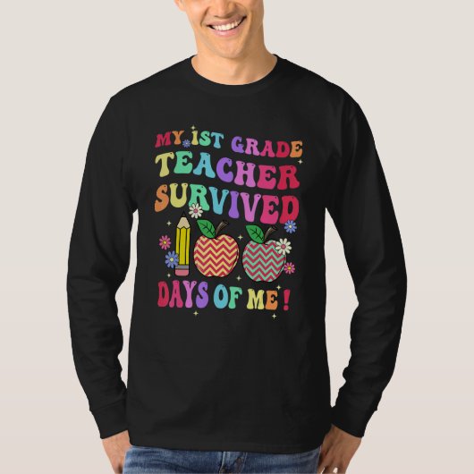 My 1st Grade Teacher Survived 100 Days Of Me Schoo T-Shirt (Vorderseite)