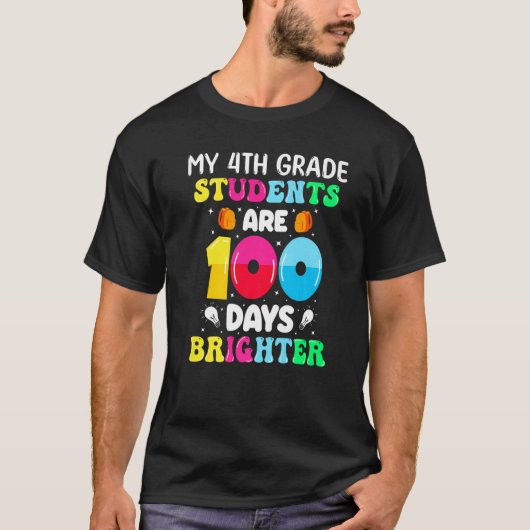My 4th Grade Students Are 100 Days Brighter School T-Shirt (Vorderseite)