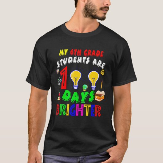 My 6th Grade Students Are 100 Days Brighter100 Day T-Shirt (Vorderseite)