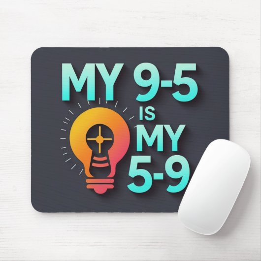 "My 9-5 is my 5-9"- Where Passion Meets Profession Mousepad (Mit Mouse)