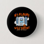 My Alarms Will Haunt Your Dreams Funny Icu Nurse H Button (Vorderseite)
