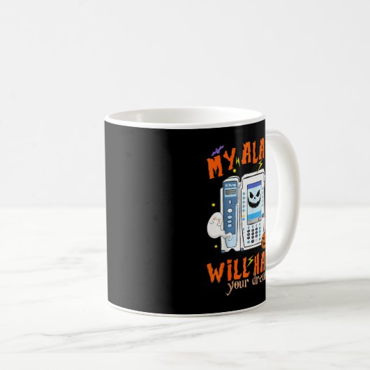 My Alarms Will Haunt Your Dreams Funny Icu Nurse H Kaffeetasse (VorderseiteRechts)