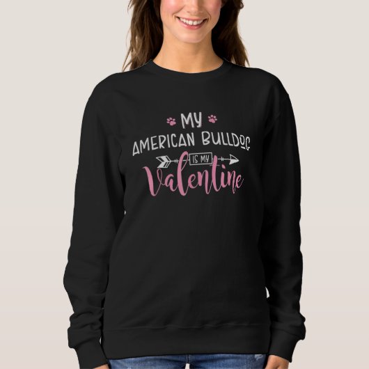 My American Bulldog Is My Valentine Party Sweatshirt (Vorderseite)