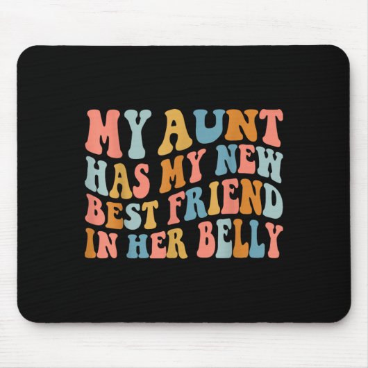 My Aunt Has My New Friend In Her Belly Funny Mom C Mousepad (Vorne)