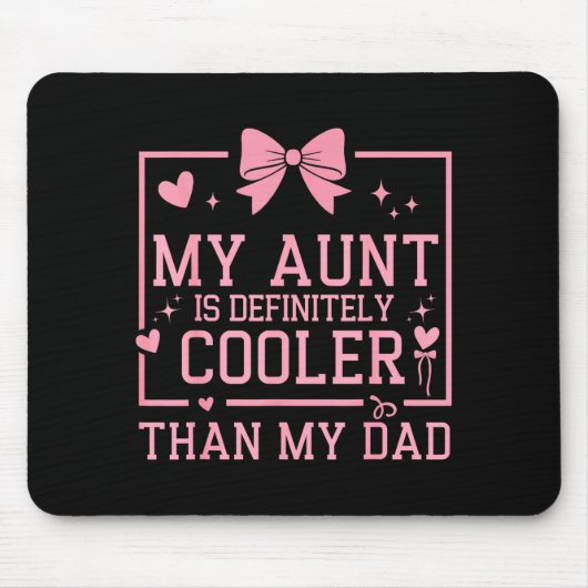 My Aunt Is Definitely Cooler Than My Dad Niece Nep Mousepad (Vorne)