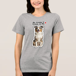 My Aussie Is Stuck On Me Cute Dog Lover Tri-Blend Shirt