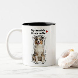 My Aussie Is Stuck On Me Cute Dog Lover Zweifarbige Tasse