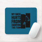 My Back Hurts From Carrying This Team Funny Humor Mousepad (Mit Mouse)