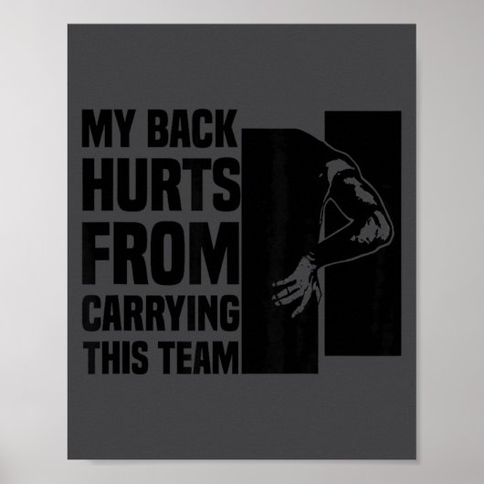 My Back Hurts From Carrying This Team Funny Humor  Poster (Vorne)