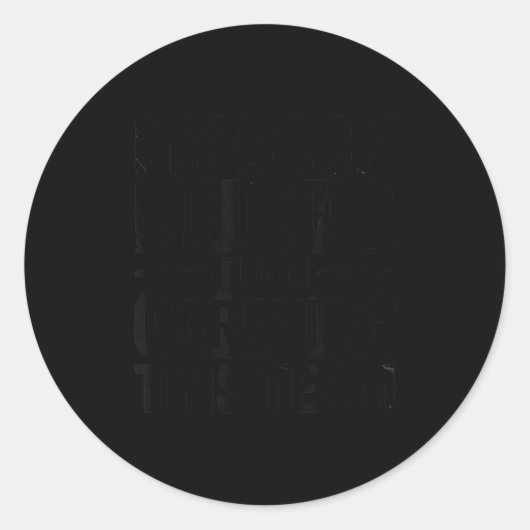 My Back Hurts From Carrying This Team Funny Runder Aufkleber (Vorderseite)