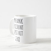 My Bank Account Just Hit Zero Funny  Kaffeetasse (Vorderseite Links)