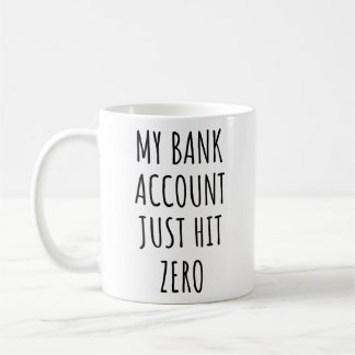 My Bank Account Just Hit Zero Funny Kaffeetasse