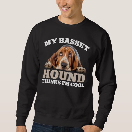 My Basset Hound thinks I m cool dog Sweatshirt (Vorderseite)
