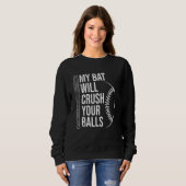My Bat Will Crush Your Balls Baseball Bat For Men Sweatshirt (Vorne ganz)