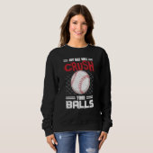 My Bat Will Crush Your Balls Baseball Bat For Men  Sweatshirt (Vorne ganz)