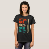 My Bat Will Crush Your Balls Baseball Bat For Men T-Shirt (Vorne ganz)