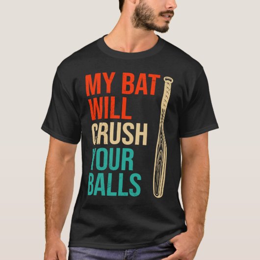 My Bat Will Crush Your Balls Baseball Bat For Men  T-Shirt (Vorderseite)