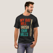 My Bat Will Crush Your Balls Baseball Bat For Men  T-Shirt (Vorne ganz)