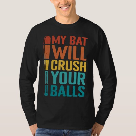My Bat Will Crush Your Balls Baseball Bat For Men  T-Shirt (Vorderseite)