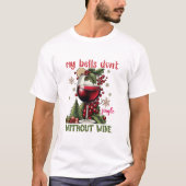 My Bells Don’t Jingle Without Wine Funny Christmas T-Shirt (Vorderseite)