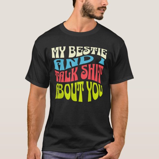 My Bestie And I Talk About You Adult Sassy Saying T-Shirt (Vorderseite)