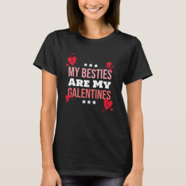 My Besties Are My Galentines - Galentine's Day T-Shirt