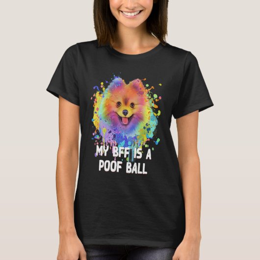 My BFF Is a Poof Ball Pomeranian Pom Pom Humor T-Shirt (Vorderseite)
