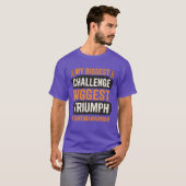 My Biggest Challenge Will Be My Biggest Triumph T-Shirt (Vorne ganz)