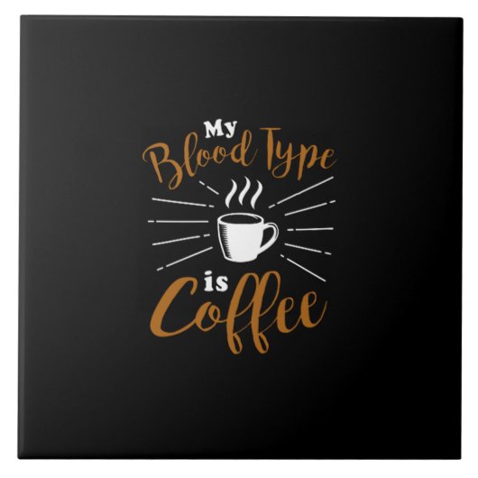 my blood type is coffee fliese (Vorderseite)