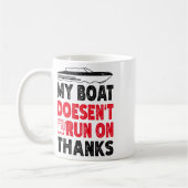 My Boat Doesen't Run On Thanks Boating Sayings Boa Kaffeetasse (Links)