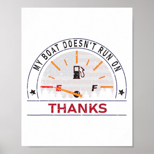 My Boat Doesn't Run On Thanks Boat Owners Funny Bo Poster (Vorne)