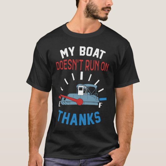 My Boat Doesn't Run on Thanks Captain Boater Boati T-Shirt (Vorderseite)