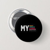 My Body Choice Uterus Business Prochoice Women's R Button (Vorne & Hinten)