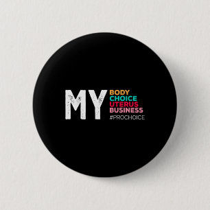 My Body Choice Uterus Business Prochoice Women's R Button