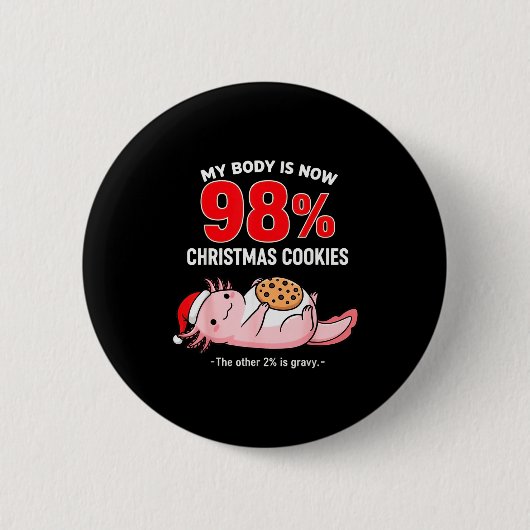 My Body Is 98% Christmas Cookies Funny Axolotl Paj Button (Vorderseite)
