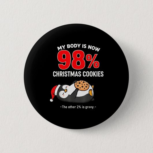 My Body Is 98% Christmas Cookies Funny Penguin Paj Button (Vorderseite)