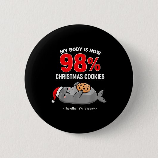 My Body Is 98% Christmas Cookies Funny Seal Pajama Button (Vorderseite)