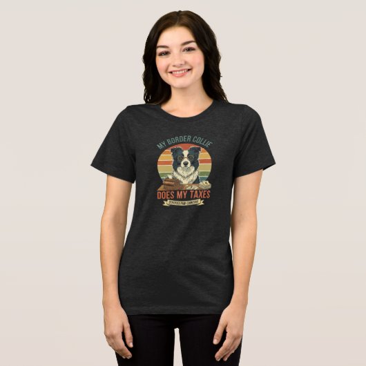 My Border Collie Does My Taxes Tri-Blend Shirt (Vorderseite voll)