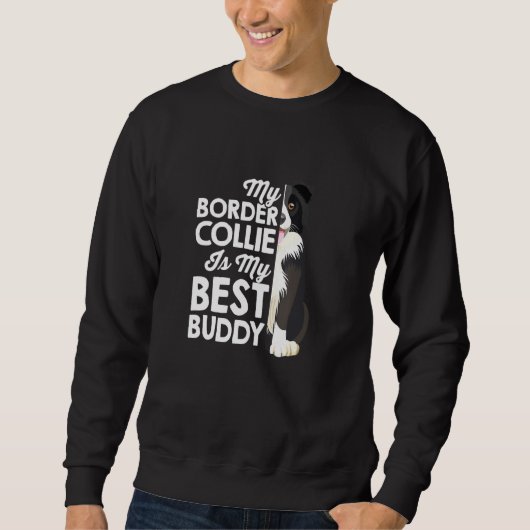 My Border Collie Is My Best Buddy Dog Owner Walkin Sweatshirt (Vorderseite)