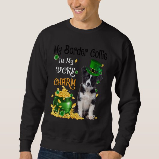 My Border Collie Is My Lucky Charm Cute Dog Patric Sweatshirt (Vorderseite)