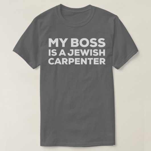My Boss Is A Jewish Carpenter Funny Woodworking Ca T-Shirt (Design vorne)