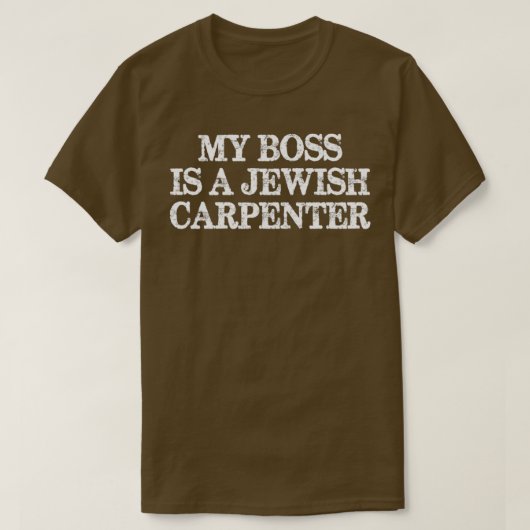 My Boss Is A Jewish Carpenter Wesentlichen TShirt (Design vorne)
