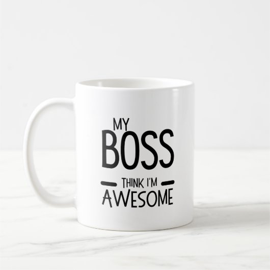 My Boss Thinks I’m Awesome - Office Humor Quote Kaffeetasse (Links)